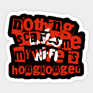 Funny Hong Kong Nothing Scares Me My Wife Is Hongkonger Sticker